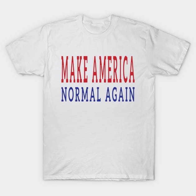 Make America Normal Again T-Shirt by EthosWear